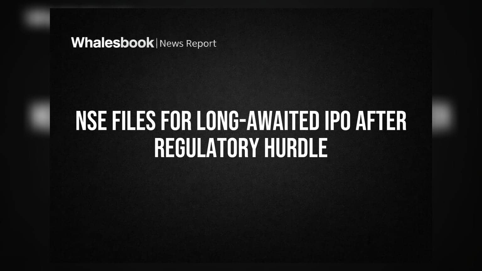 NSE Files For Long-Awaited IPO After Regulatory Hurdle
