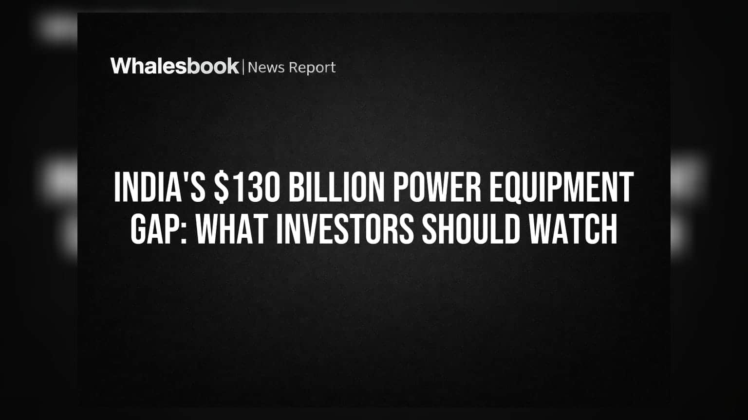 India Power Equipment Gap: ₹10,000 अरब की कमी का खतरा! निवेशकों के लिए अहम जानकारी