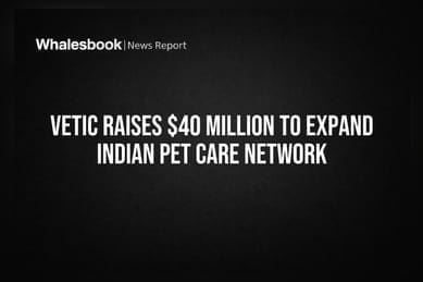 Vetic Raises $40 Million to Expand Indian Pet Care Network