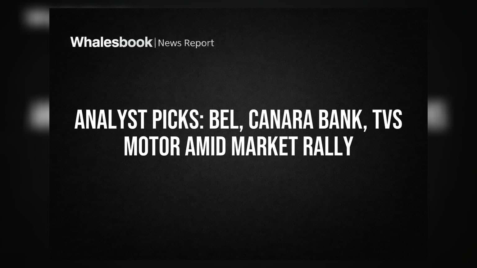 BEL, Canara Bank, TVS Motor पर एक्सपर्ट की नजर: क्यों इस समय इन स्टॉक्स पर लगाएं दांव?