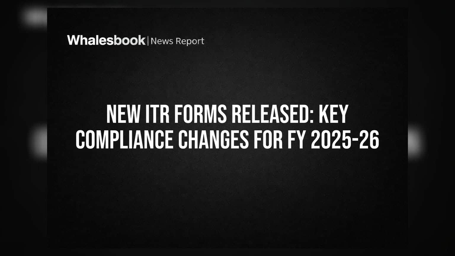 ITR Forms Update: ਵਿੱਤੀ ਸਾਲ 2025-26 ਲਈ ਨਵੇਂ ਨਿਯਮ ਲਾਗੂ, ਜਾਣੋ ਕੀ ਬਦਲਿਆ?