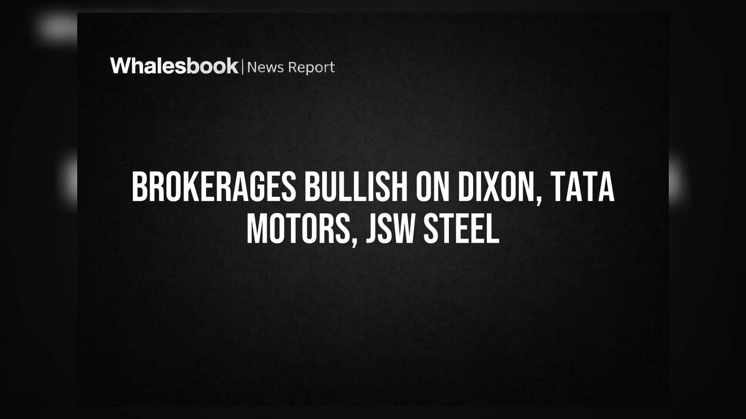 Dixon, Tata Motors, JSW Steel पर ब्रोकरेज हाउस बुलिश! जानिए क्यों