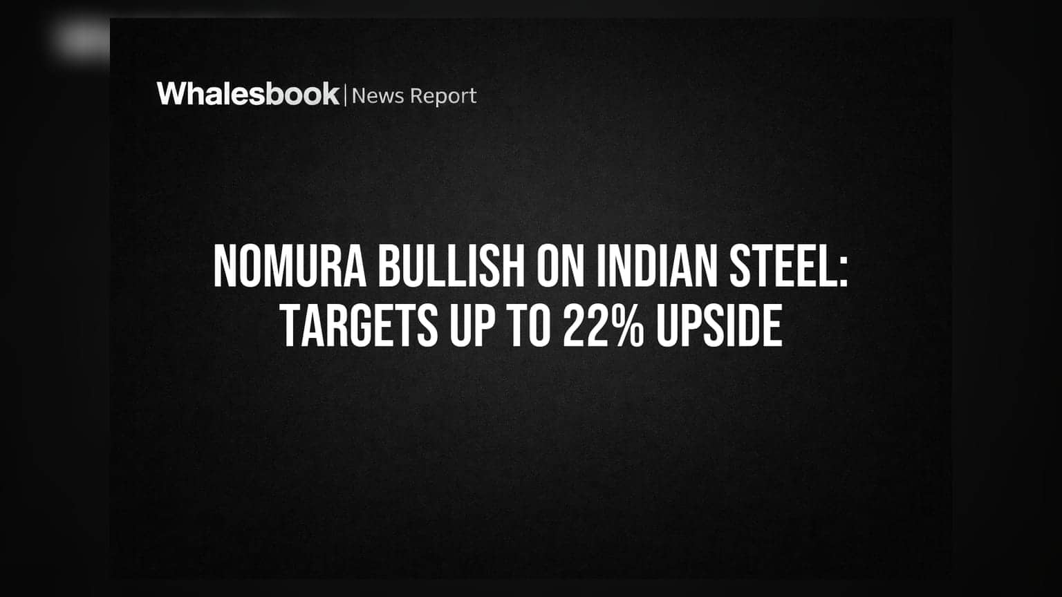 Nomura का भारतीय स्टील सेक्टर पर भरोसा: Tata Steel, JSW Steel में 22% तक की तेजी के आसार