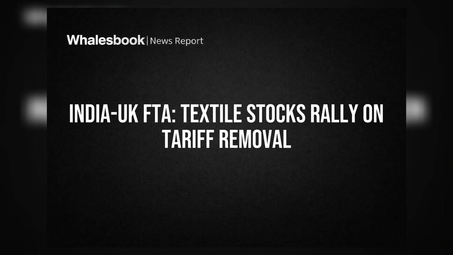 India-UK FTA: कपड़ा शेयरों में बंपर तेजी! 12% टैरिफ हटने से निर्यातकों को बड़ी राहत
