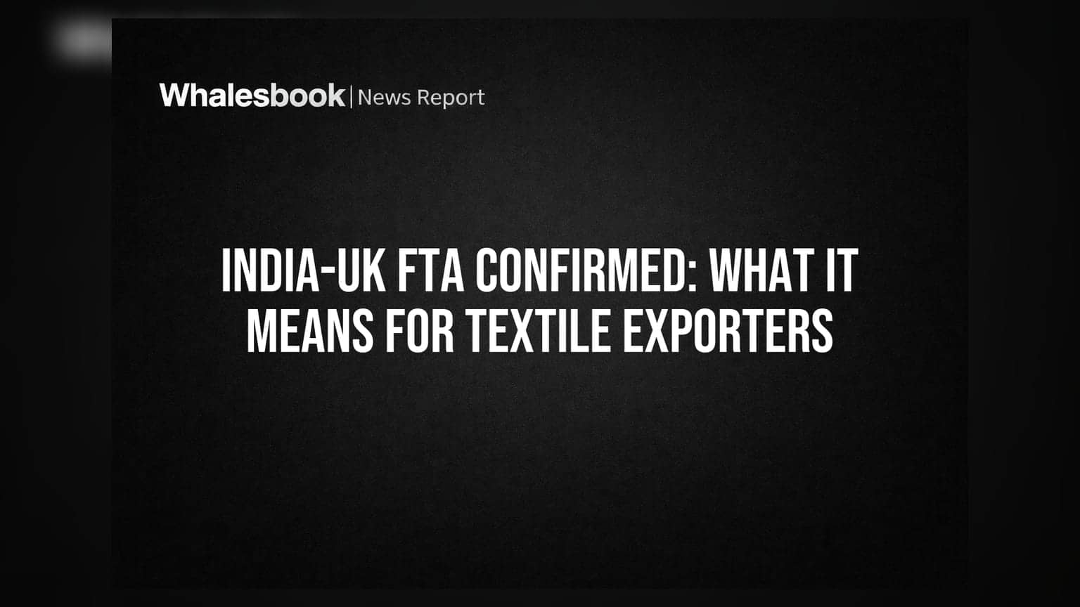 India-UK FTA: टेक्सटाइल एक्सपोर्टर्स की बल्ले-बल्ले! 15 जुलाई से खत्म होंगे 12% टैरिफ