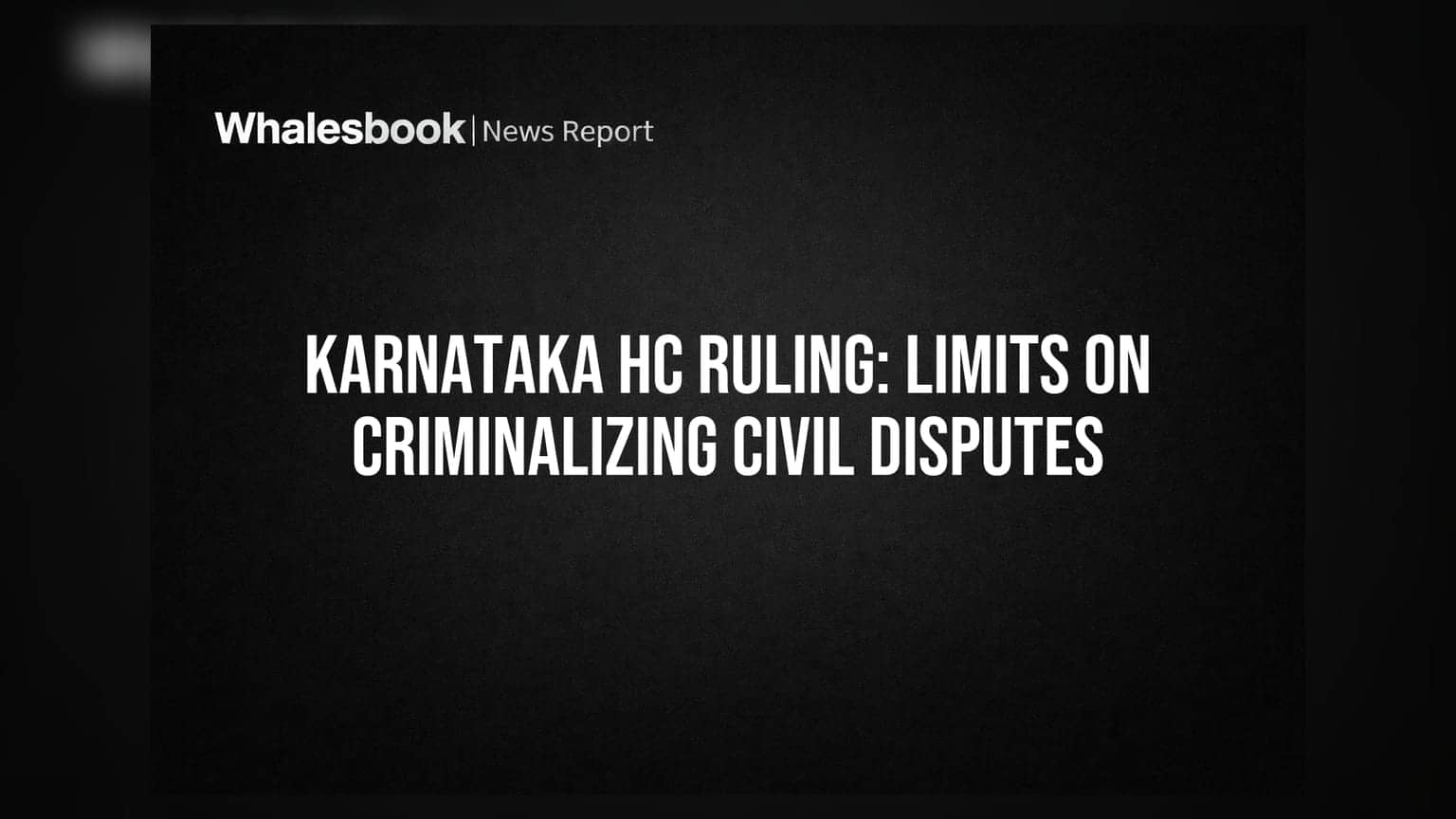 Karnataka High Court का बड़ा फैसला: सिविल मामलों को क्रिमिनल केस बनाने पर लगेगी रोक