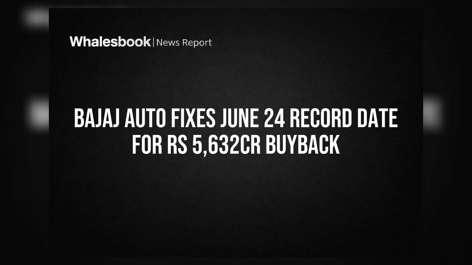 Bajaj Auto Share Buyback: ₹5,632 કરોડનું બાયબેક, રેકોર્ડ ડેટ 24 જૂન
