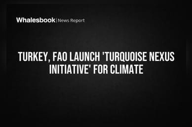 Turkey, FAO Launch 'Turquoise Nexus Initiative' for Climate
