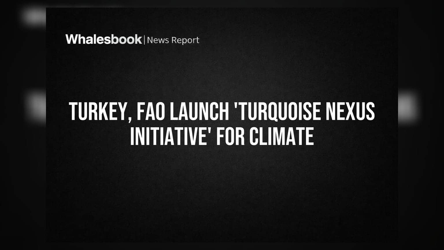 Turkey और FAO का बड़ा कदम: 'Turquoise Nexus Initiative' से जलवायु परिवर्तन से लड़ाई तेज