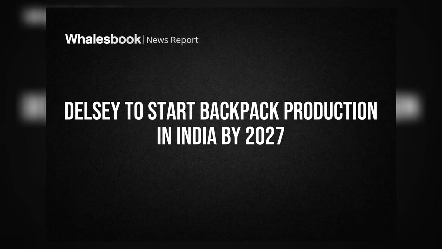 Delsey का बड़ा दांव: 2027 तक भारत में शुरू होगी बैकपैक प्रोडक्शन!