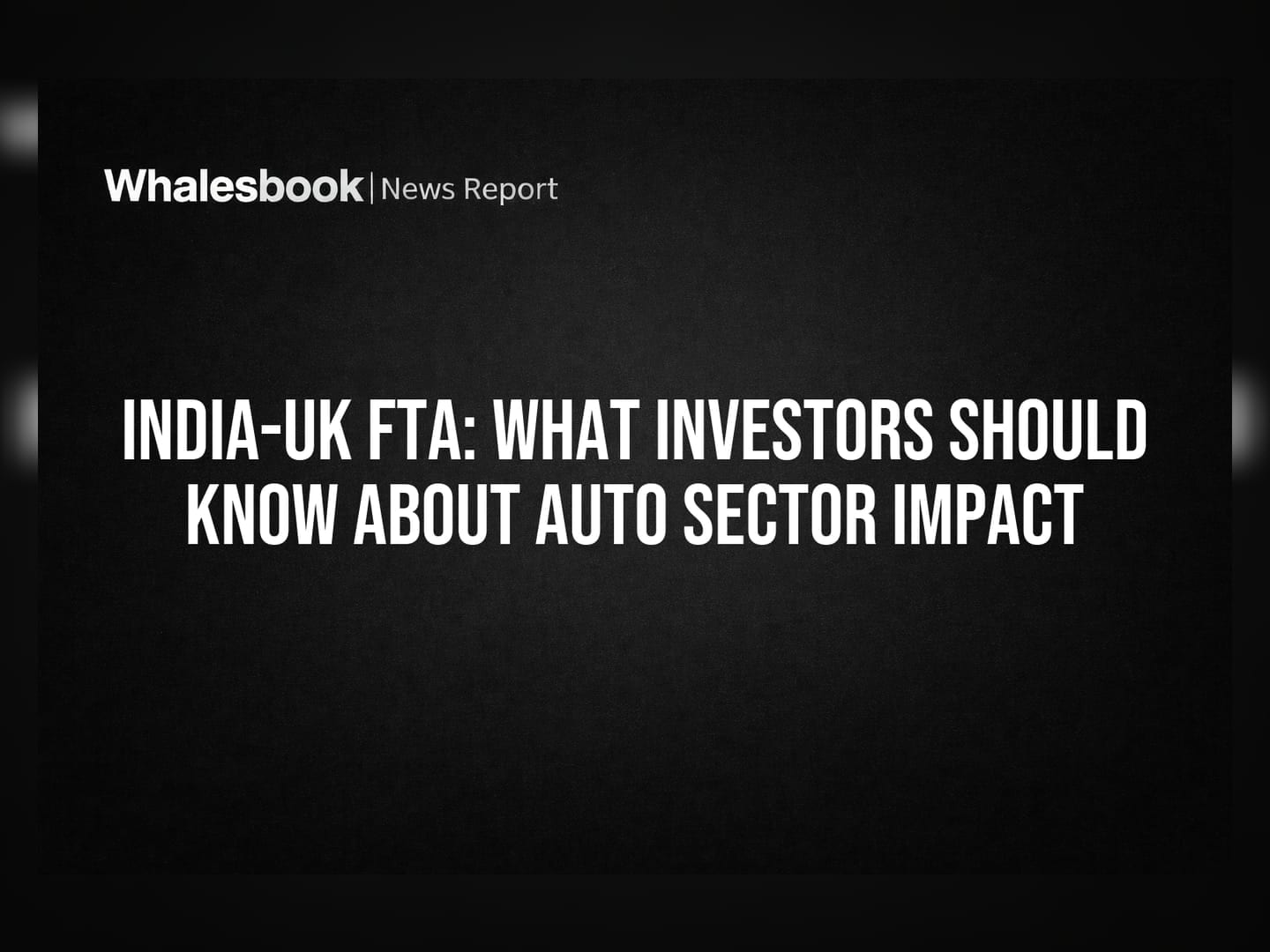 India-UK FTA: What Investors Should Know About Auto Sector Impact