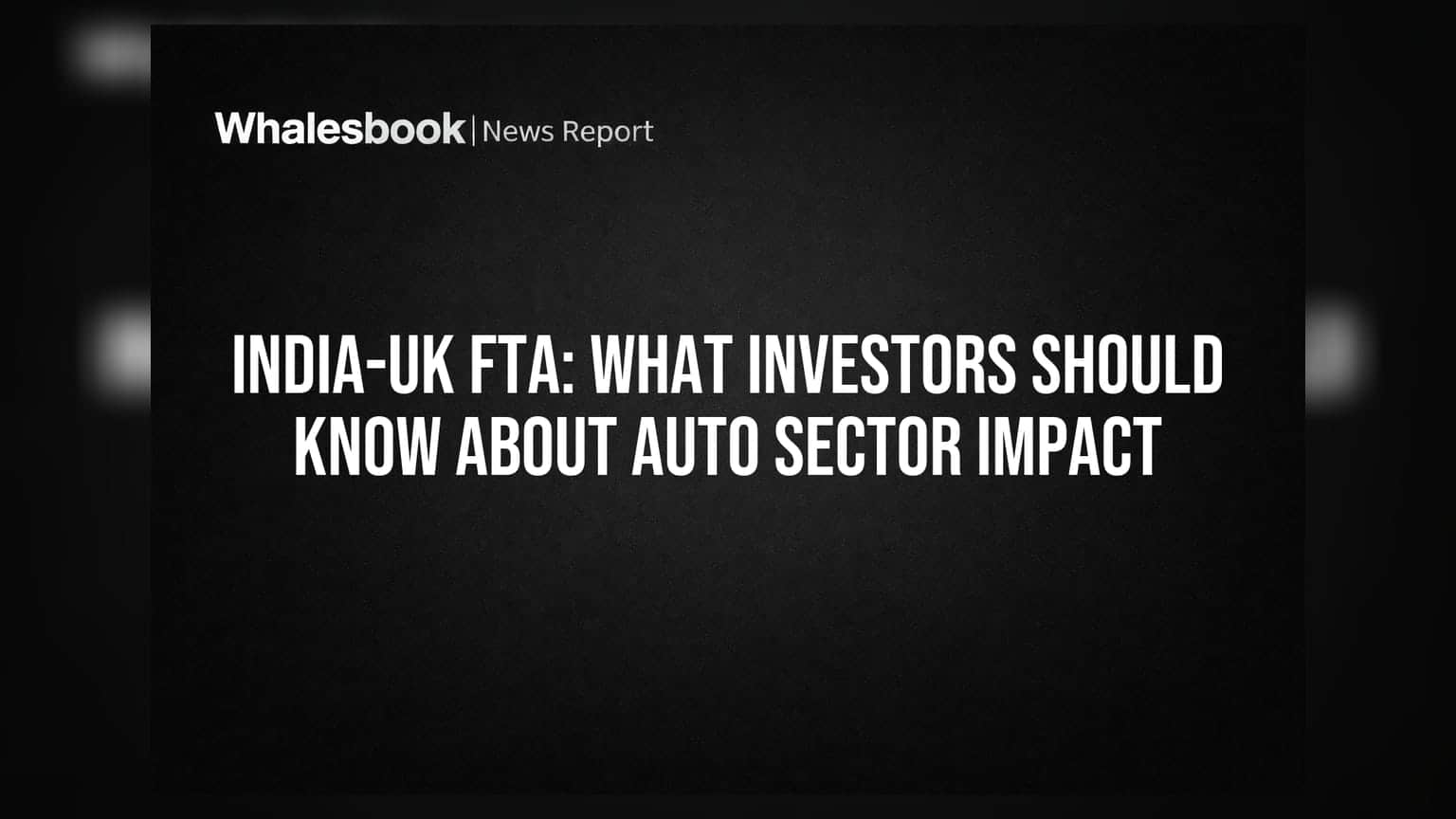 India-UK FTA: What Investors Should Know About Auto Sector Impact