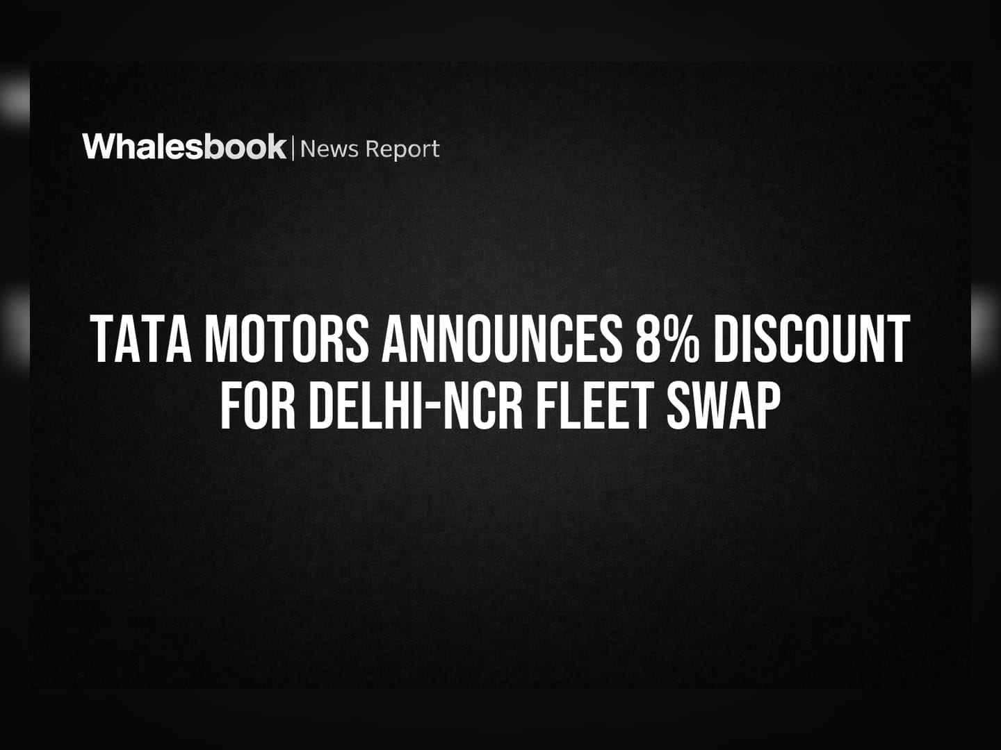 Tata Motors Announces 8% Discount for Delhi-NCR Fleet Swap