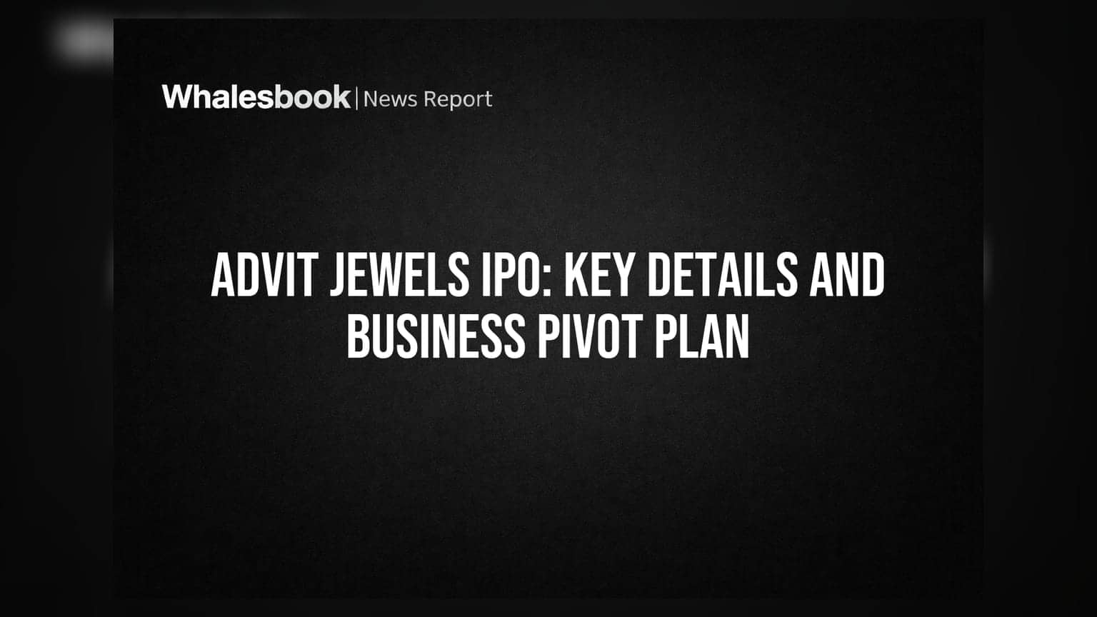 Advit Jewels IPO: Key Details and Business Pivot Plan