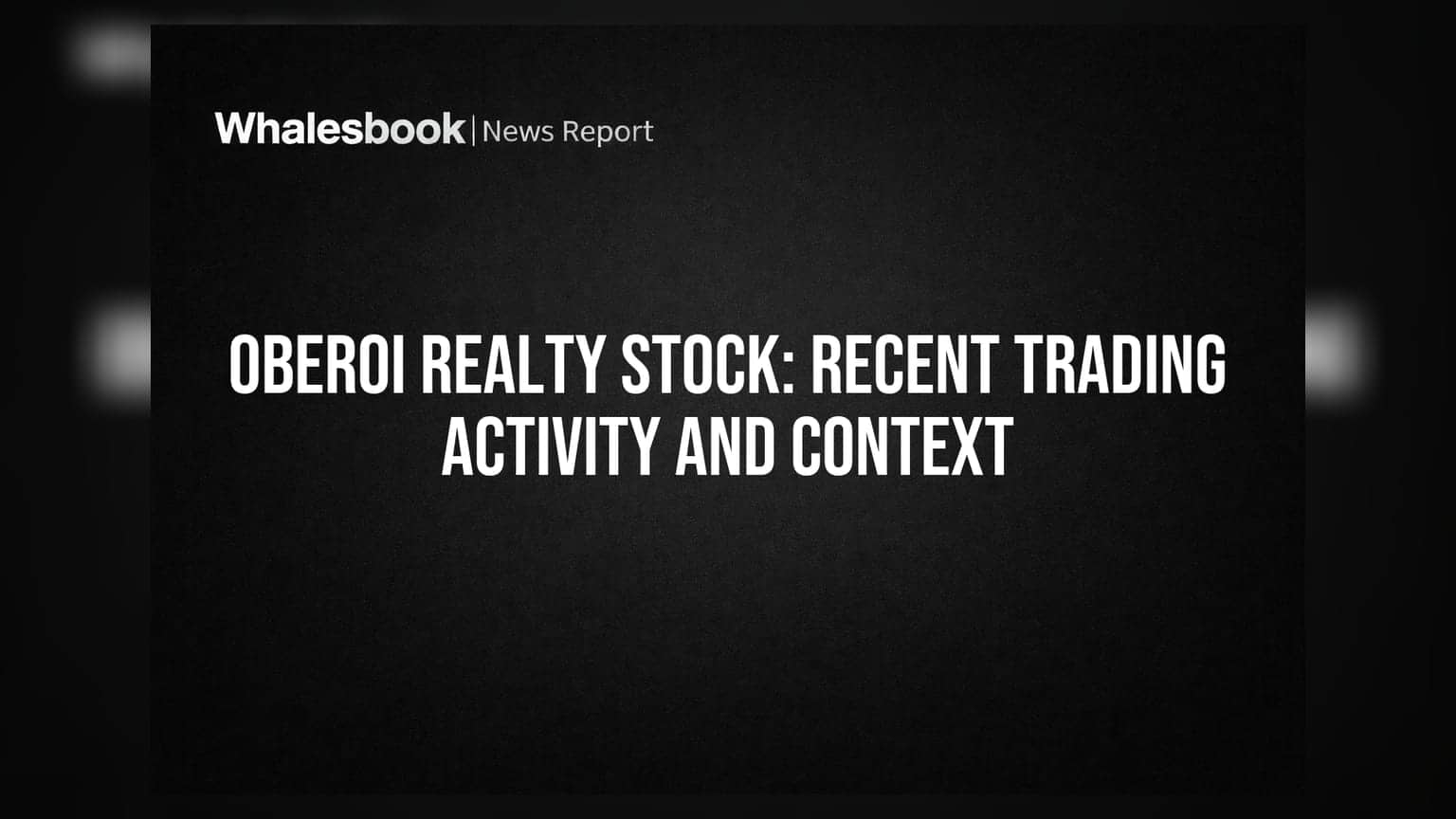 Oberoi Realty Stock: Recent Trading Activity and Context