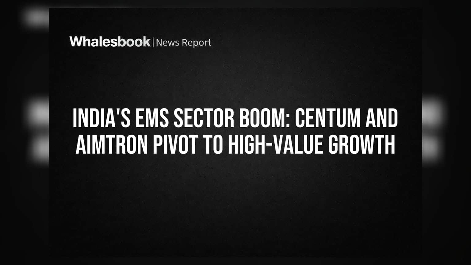 Centum Electronics ਅਤੇ Aimtron Electronics: ਭਾਰਤ ਦੇ EMS ਸੈਕਟਰ ਵਿੱਚ ਵੱਡਾ ਬਦਲਾਅ