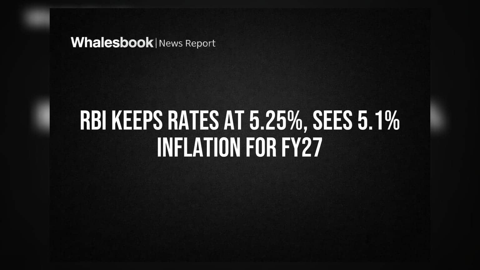 RBI Keeps Rates at 5.25%, Sees 5.1% Inflation for FY27