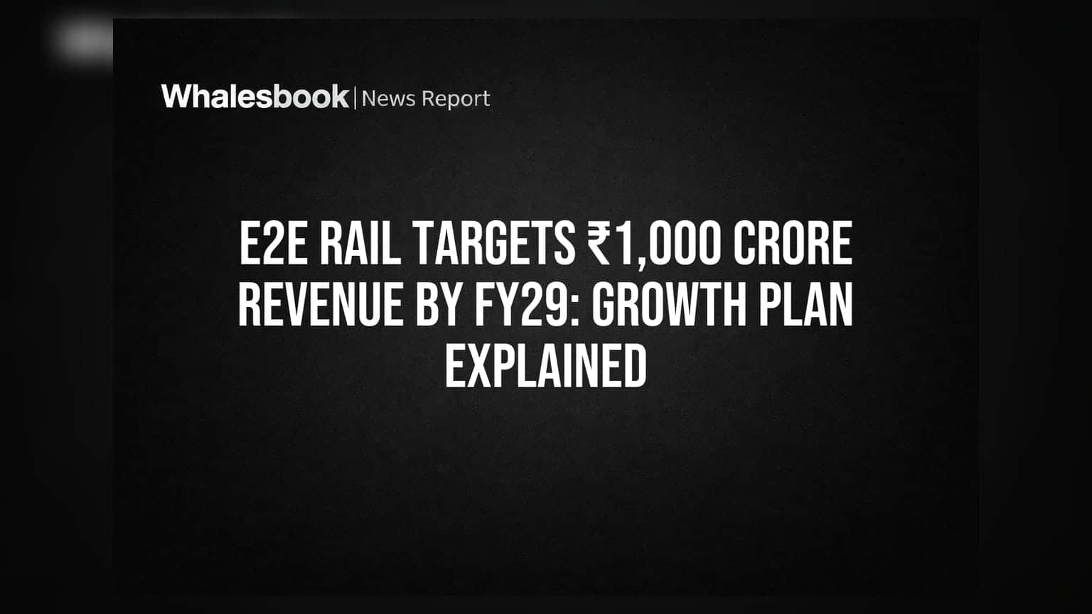 e2E Rail: ₹1,000 கோடி வருவாய் இலக்கு! இந்தியாவின் ரயில்வே துறையில் புதிய திட்டம்.