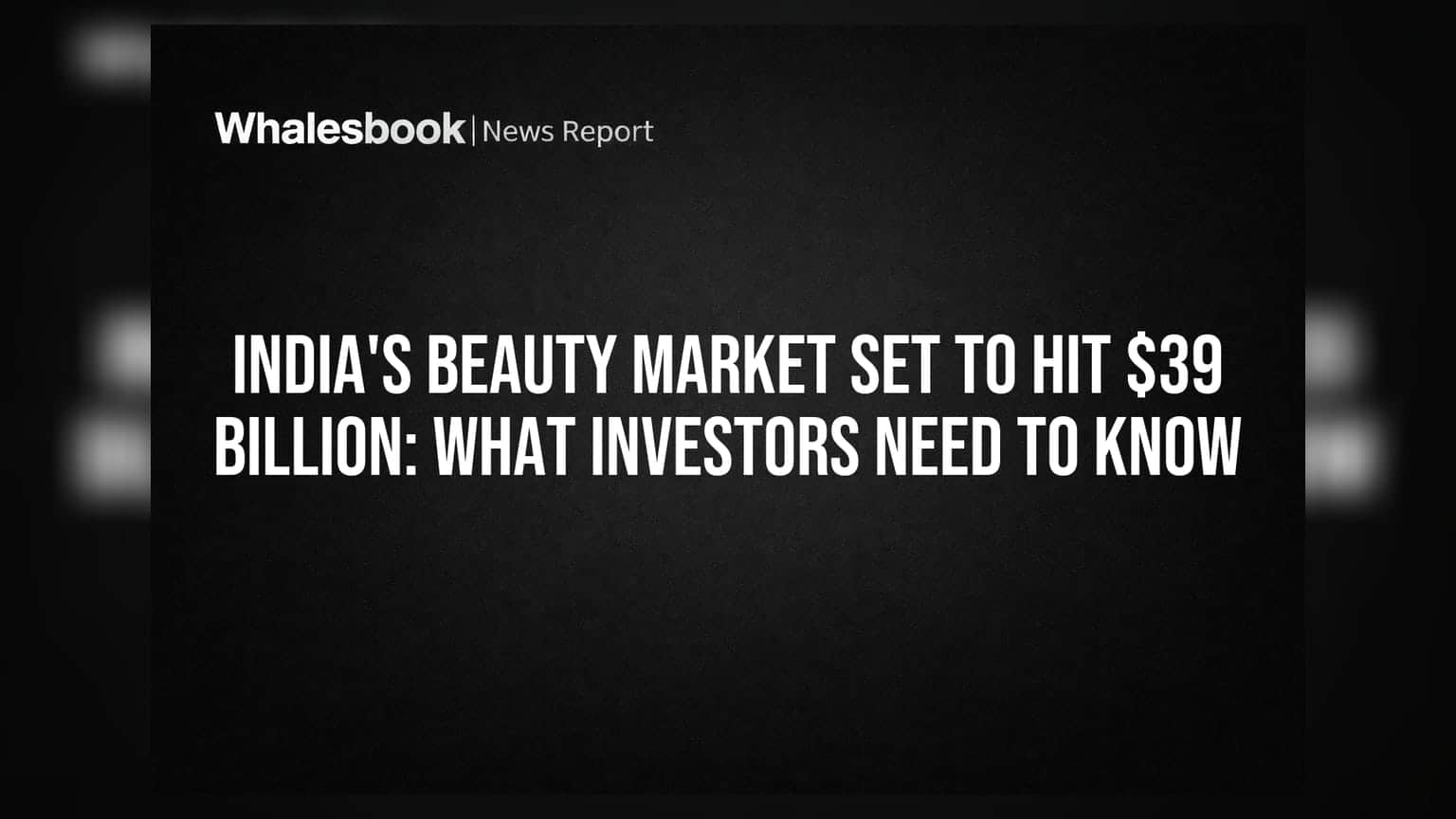 India's Beauty Market Set to Hit $39 Billion: What Investors Need to Know