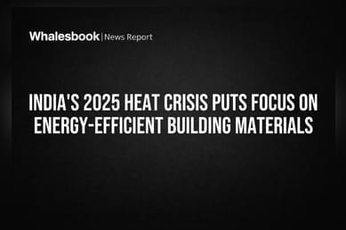 India's 2025 Heat Crisis Puts Focus on Energy-Efficient Building Materials