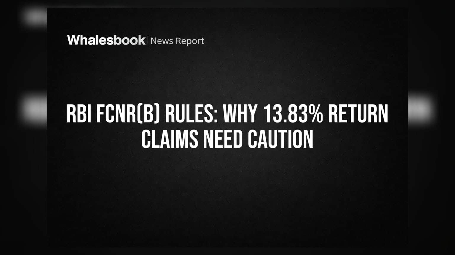 RBI FCNR(B) Rules: 13.83% વળતરના દાવા પર શા માટે રાખવી સાવચેતી?