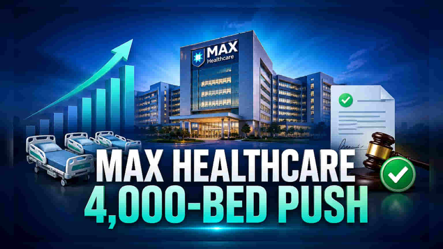 Max Healthcare Plans 4,000-Bed Expansion After CCI Reprieve