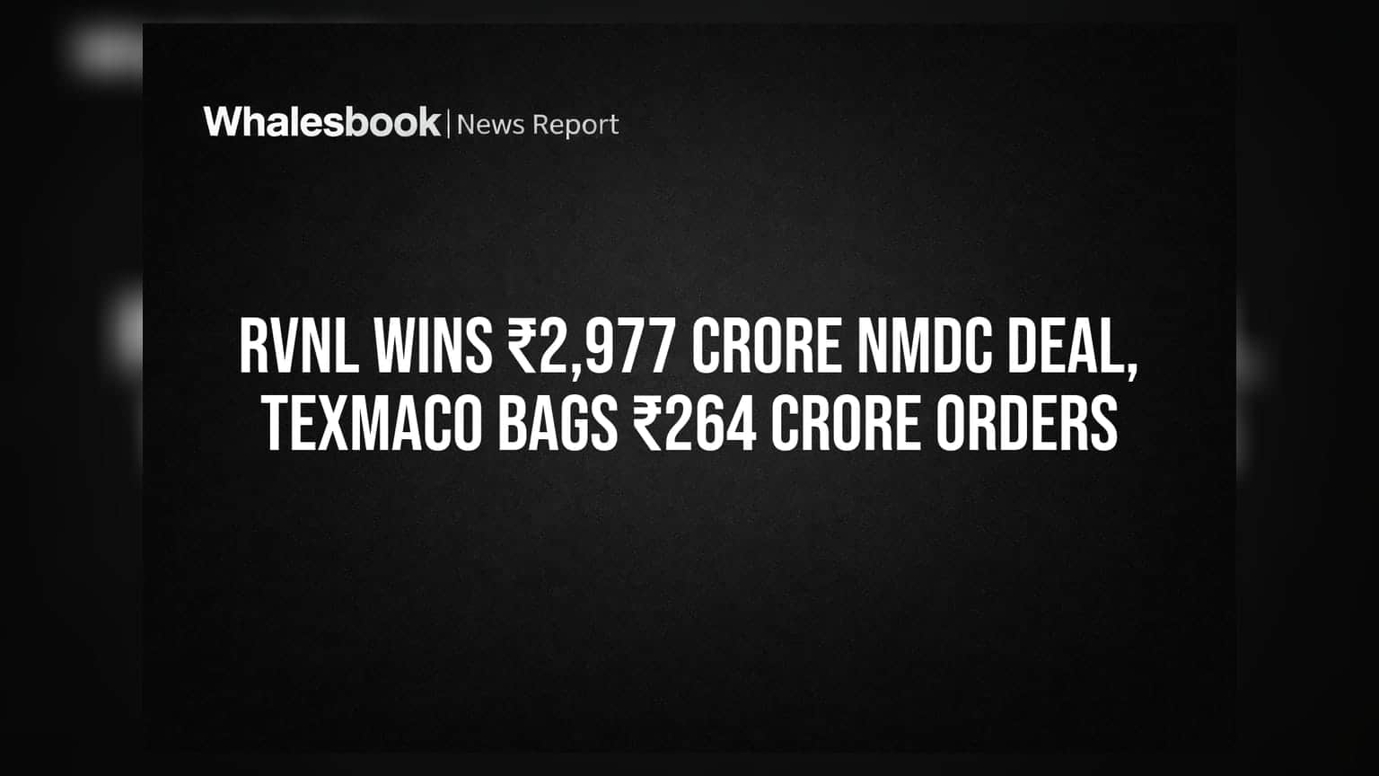 RVNL Wins ₹2,977 Crore NMDC Deal, Texmaco Bags ₹264 Crore Orders