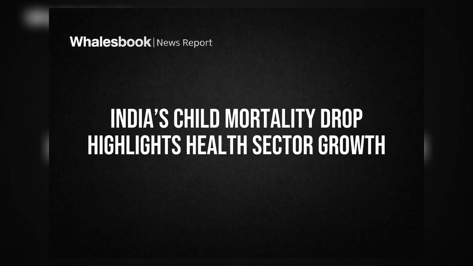 बच्चों की मौतों में भारी गिरावट! भारत के हेल्थ सेक्टर के लिए बड़ा संकेत