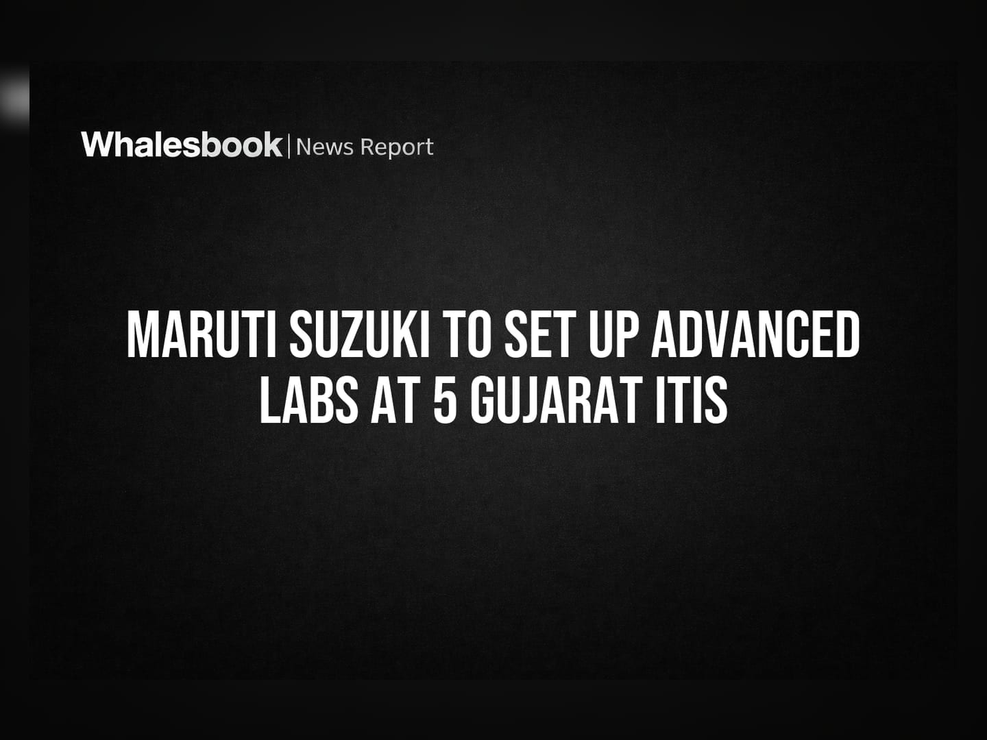 Maruti Suzuki to Set Up Advanced Labs at 5 Gujarat ITIs
