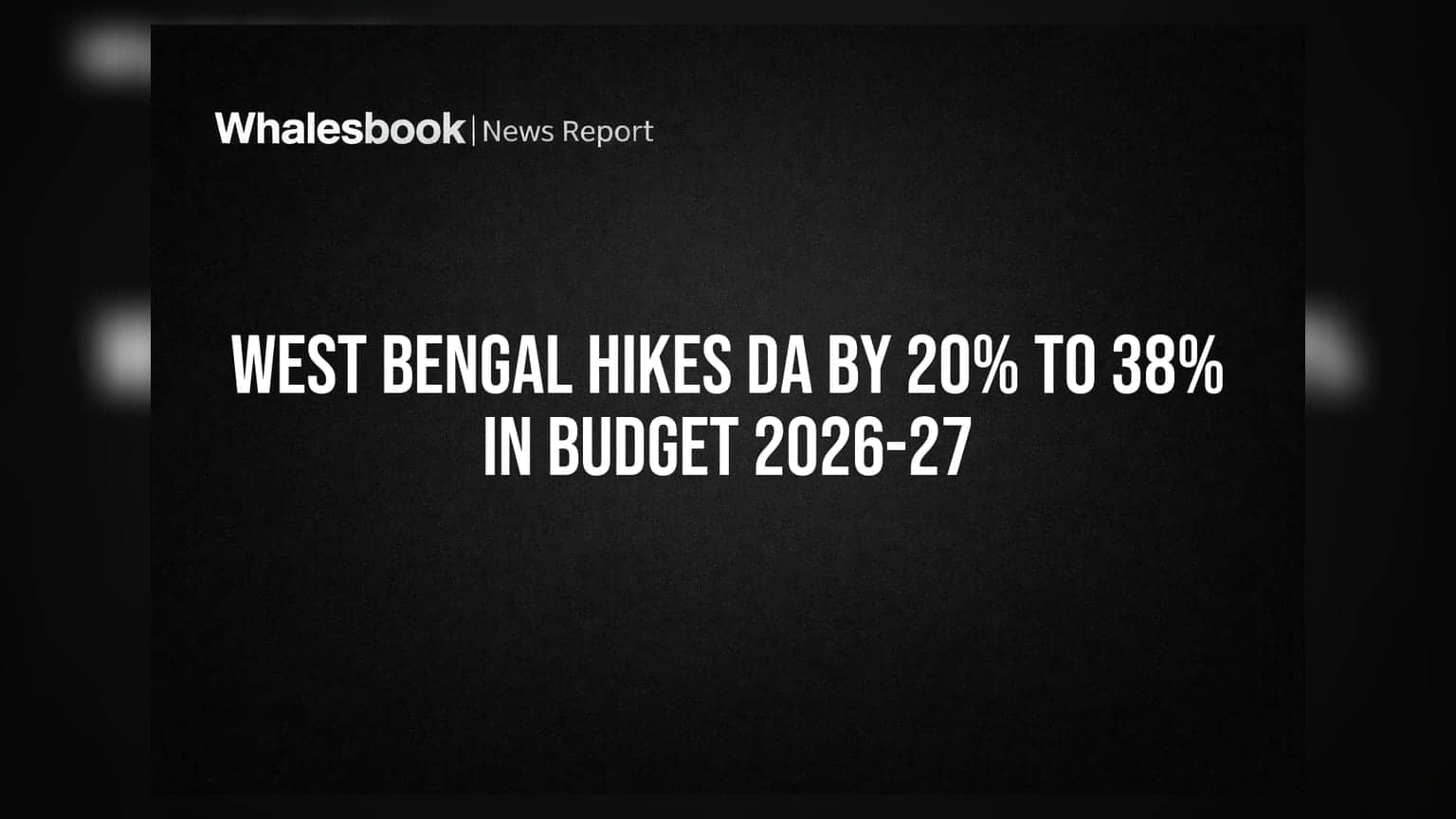 West Bengal DA Hike: ఉద్యోగులకు శుభవార్త! బడ్జెట్లో DAను **38%**కి పెంచిన ప్రభుత్వం