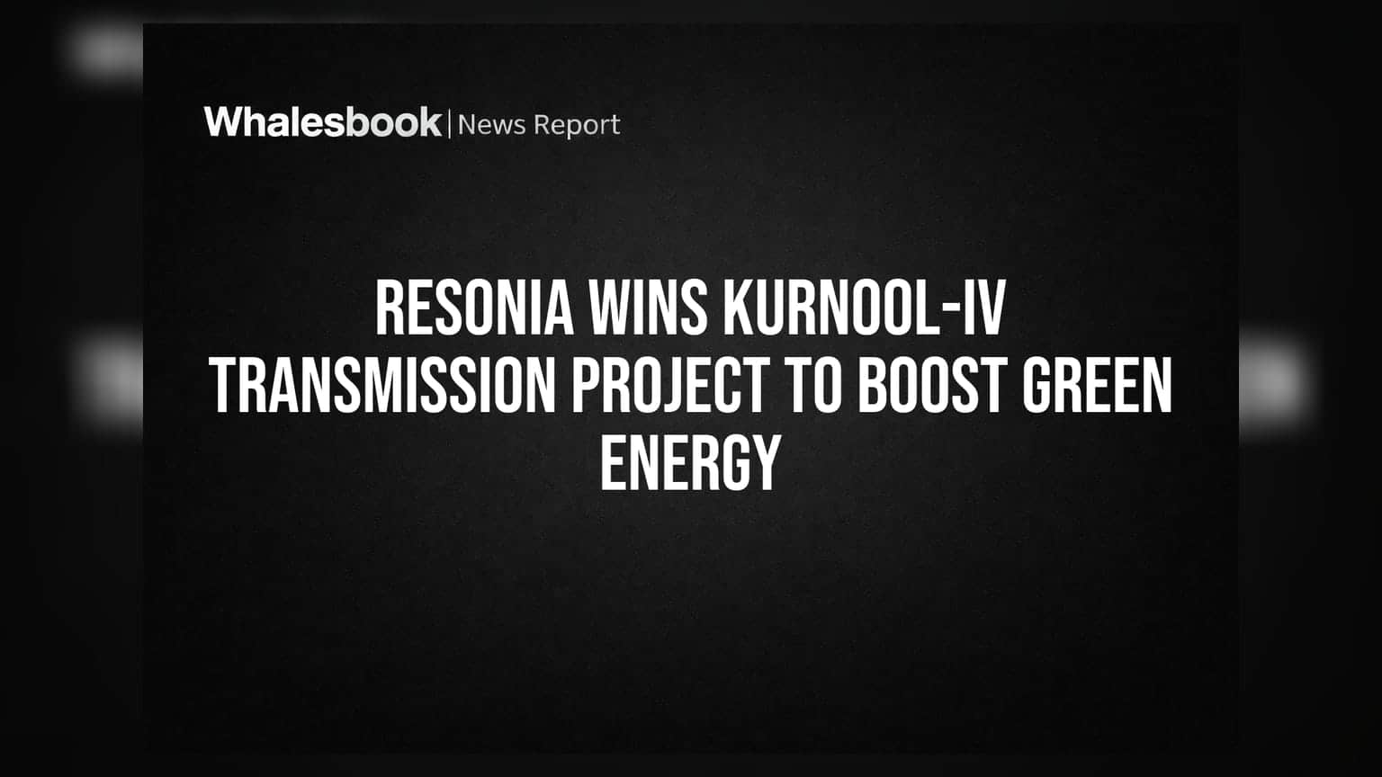 Resoniaకు కీలక ప్రాజెక్ట్.. గ్రీన్ ఎనర్జీ ప్రసారానికి మార్గం సుగమం!