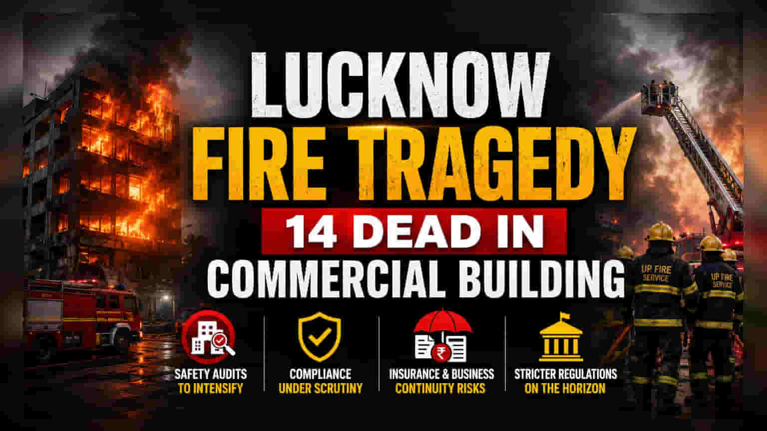 Lucknow Fire: 14 की मौत, कमर्शियल बिल्डिंग की सुरक्षा पर उठे सवाल!