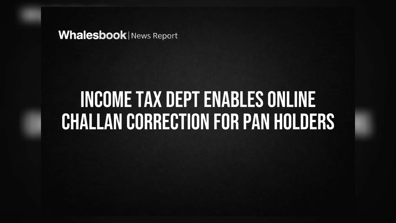 PAN ਧਾਰਕਾਂ ਲਈ ਆਈ ਵੱਡੀ ਸਹੂਲਤ: Income Tax Department ਨੇ ਖੋਲ੍ਹਿਆ Online Challan Correction ਦਾ ਦਰਵਾਜ਼ਾ