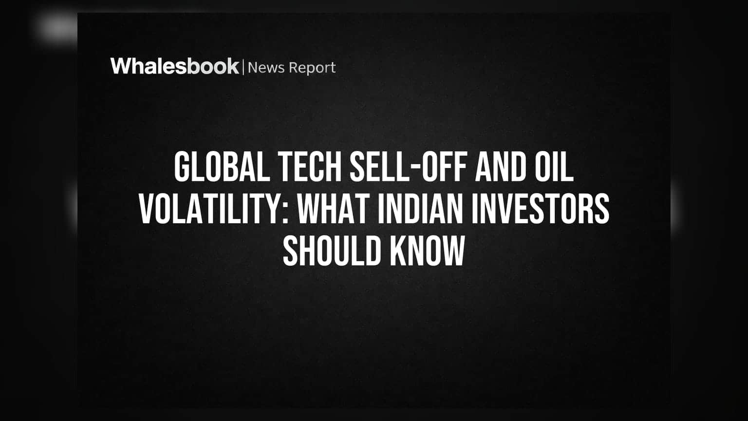 Global Tech Sell-off and Oil Volatility: What Indian Investors Should Know