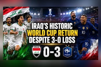 Iraqi Football Team Faces 3-0 Loss to France in World Cup