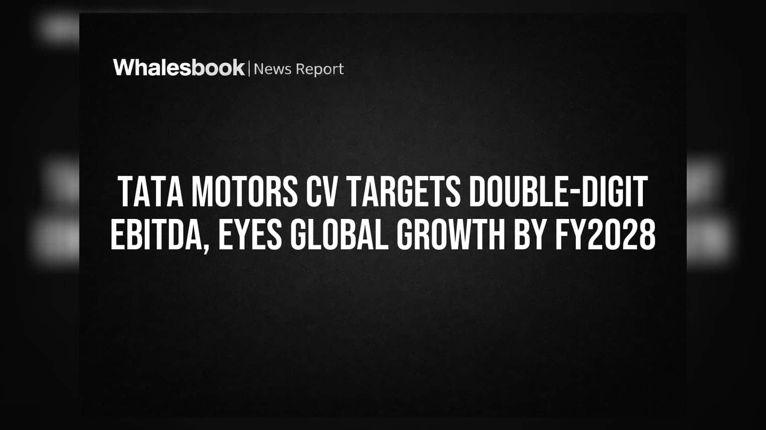 Tata Motors CV: FY28 నాటికి భారీ లక్ష్యాలు.. గ్లోబల్ మార్కెట్లోకి విస్తరణ!