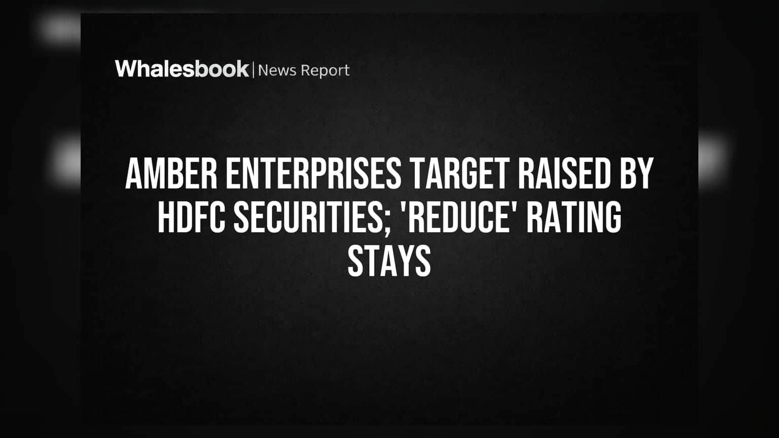 Amber Enterprises: HDFC Securities का टारगेट बढ़ा, पर 'Reduce' रेटिंग बरकरार!