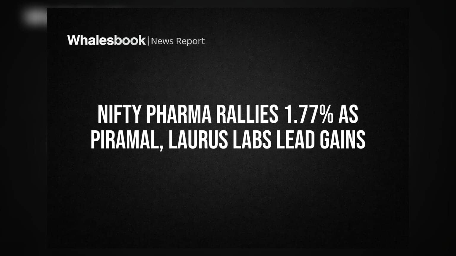 Nifty Pharma ర్యాలీ: పిరమల్, లారస్ ల్యాబ్స్ దూకుడుతో సూచీ **1.77%** లాభం