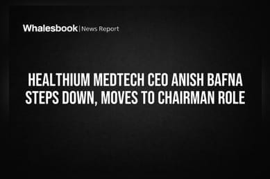 Healthium Medtech CEO Anish Bafna Steps Down, Moves to Chairman Role