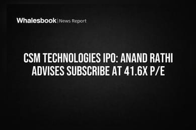 CSM Technologies IPO: Anand Rathi Advises Subscribe at 41.6x P/E