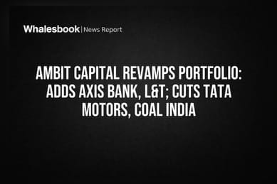 Ambit Capital Revamps Portfolio: Adds Axis Bank, L&T; Cuts Tata Motors, Coal India