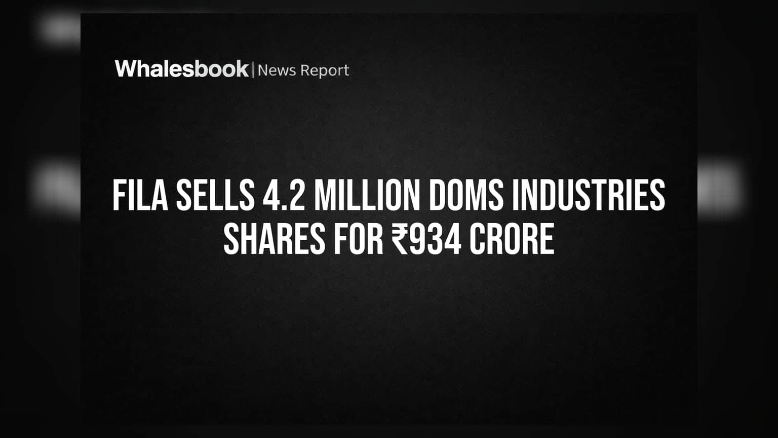 FILA Sells 4.2 Million DOMS Industries Shares for ₹934 Crore