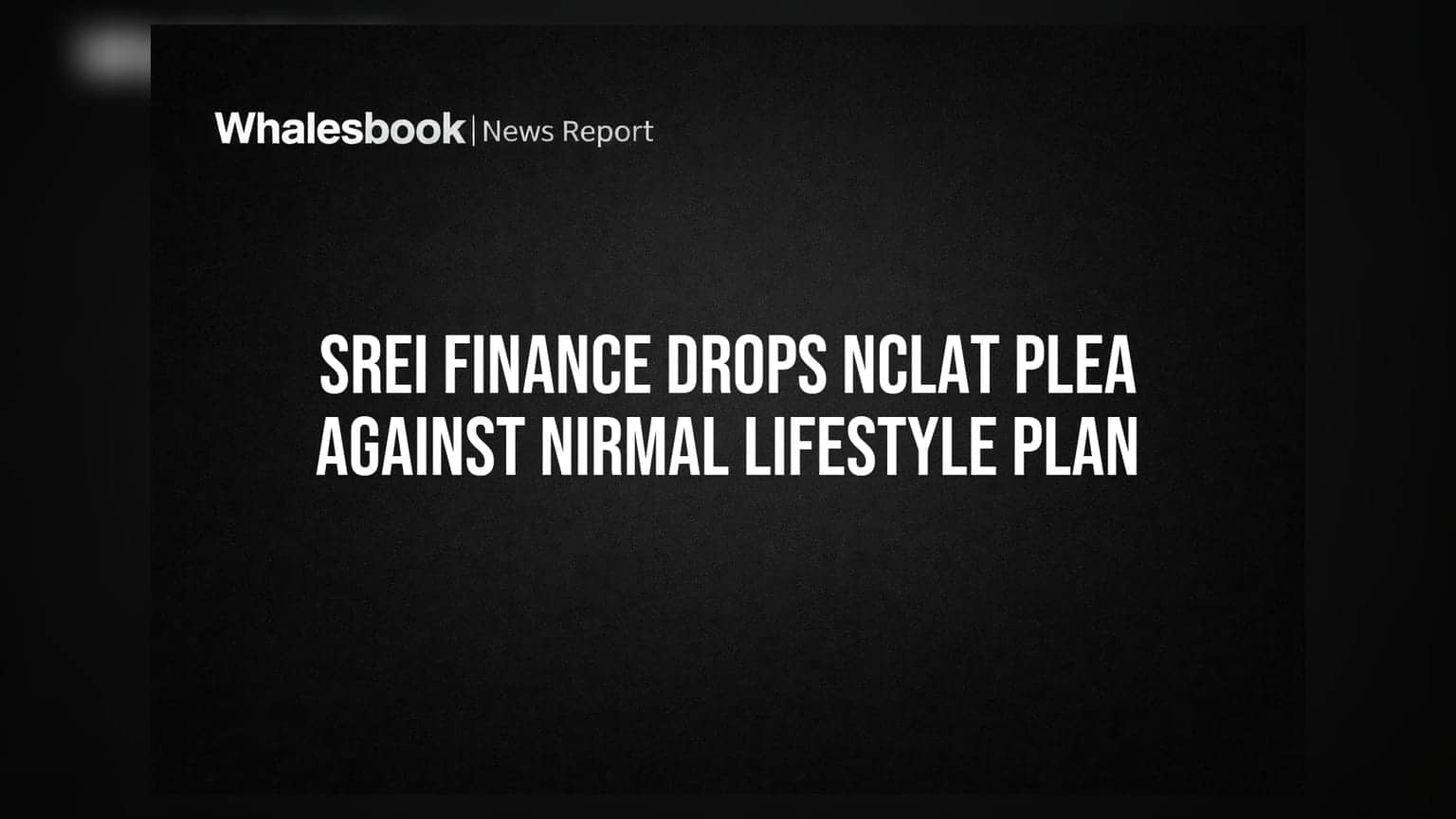 SREI Finance Drops NCLAT Plea Against Nirmal Lifestyle Plan