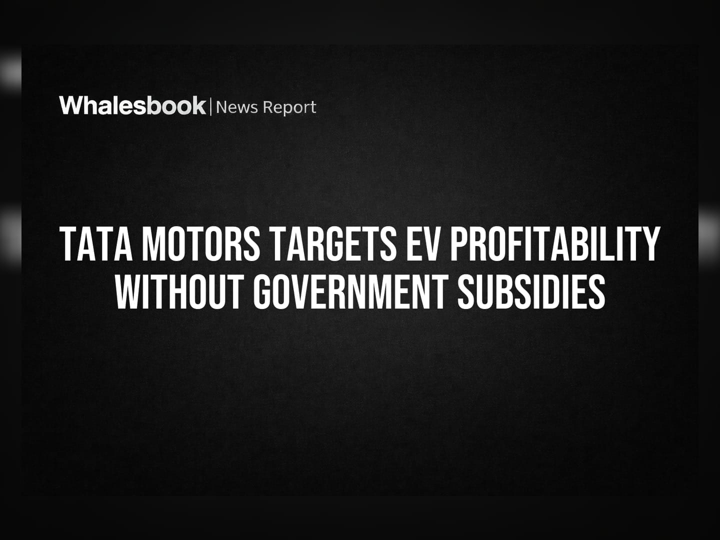 Tata Motors Targets EV Profitability Without Government Subsidies