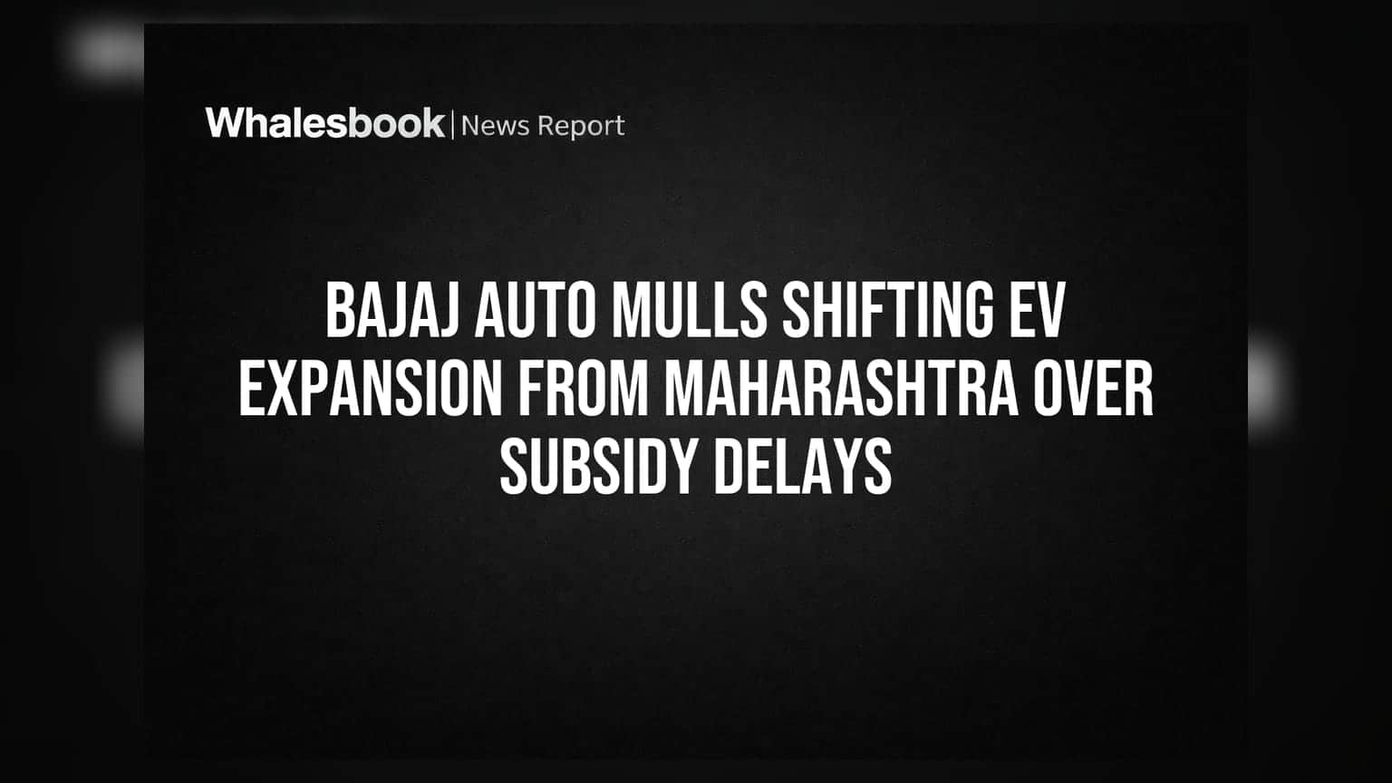 Bajaj Auto: மஹாராஷ்டிராவை விட்டு வெளியேறும் EV விரிவாக்கம்? காரணம் சந்தா தாமதம்!
