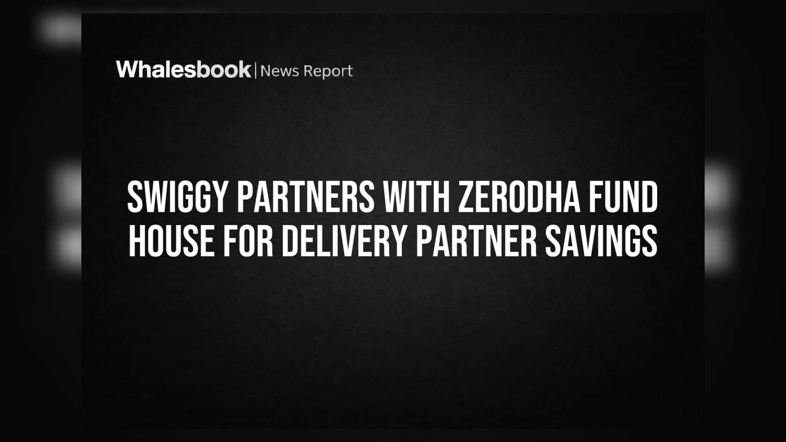 Swiggy & Zerodha Fund House: డెలివరీ పార్ట్నర్ల కోసం కీలక ముందడుగు!