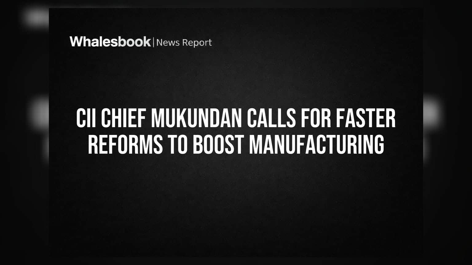 CII Chief Mukundan Calls for Faster Reforms to Boost Manufacturing