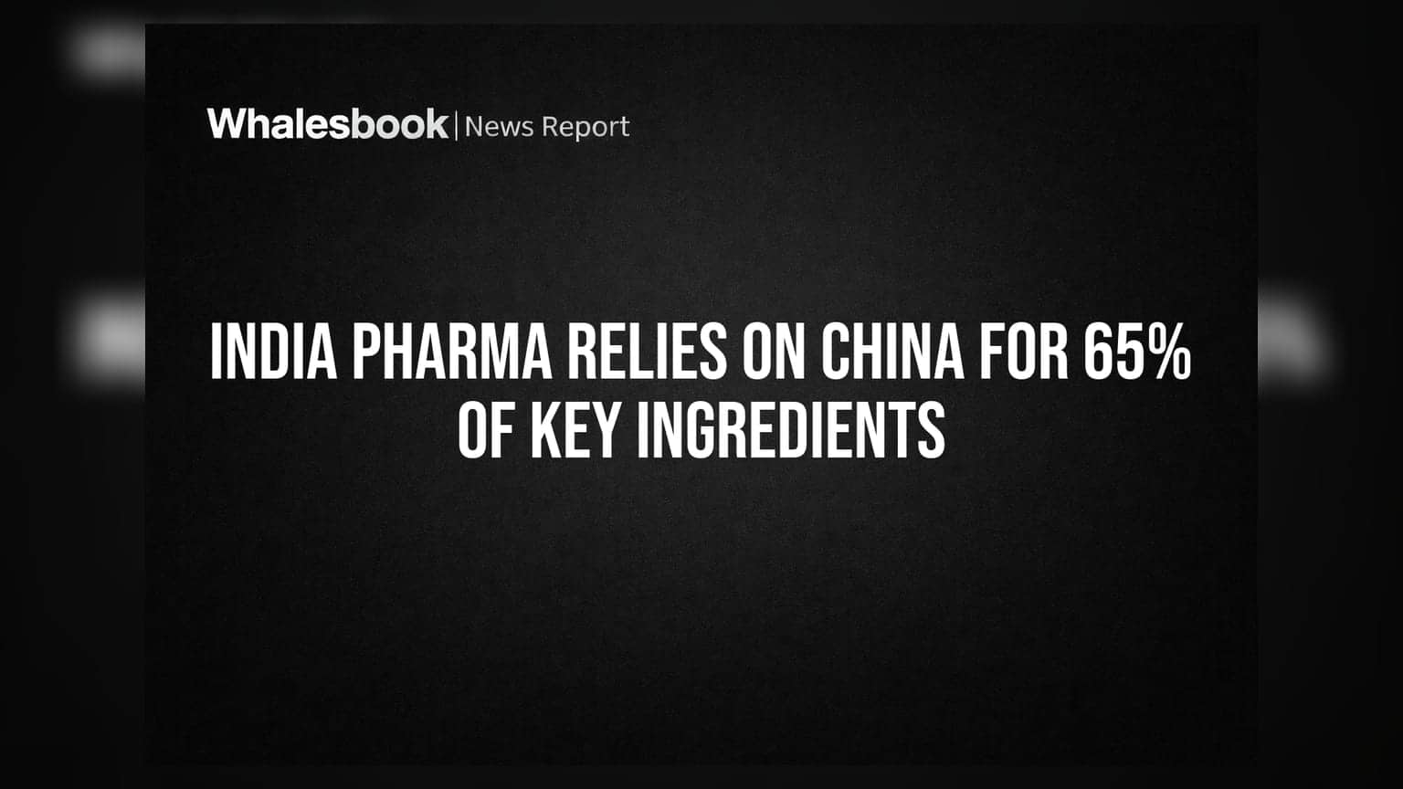 India Pharma Relies on China for 65% of Key Ingredients