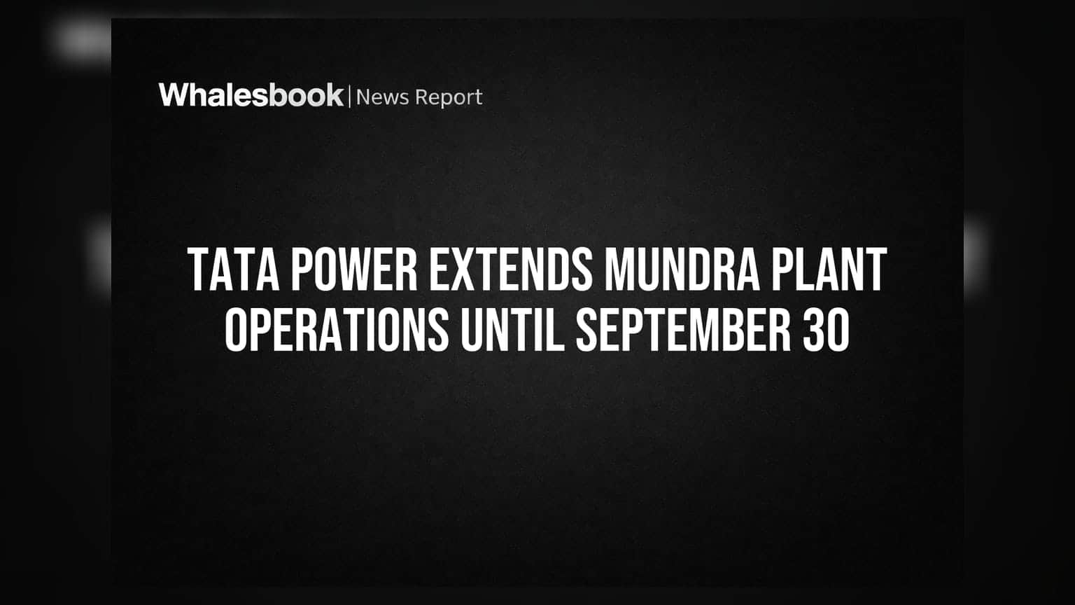 Tata Power Extends Mundra Plant Operations Until September 30