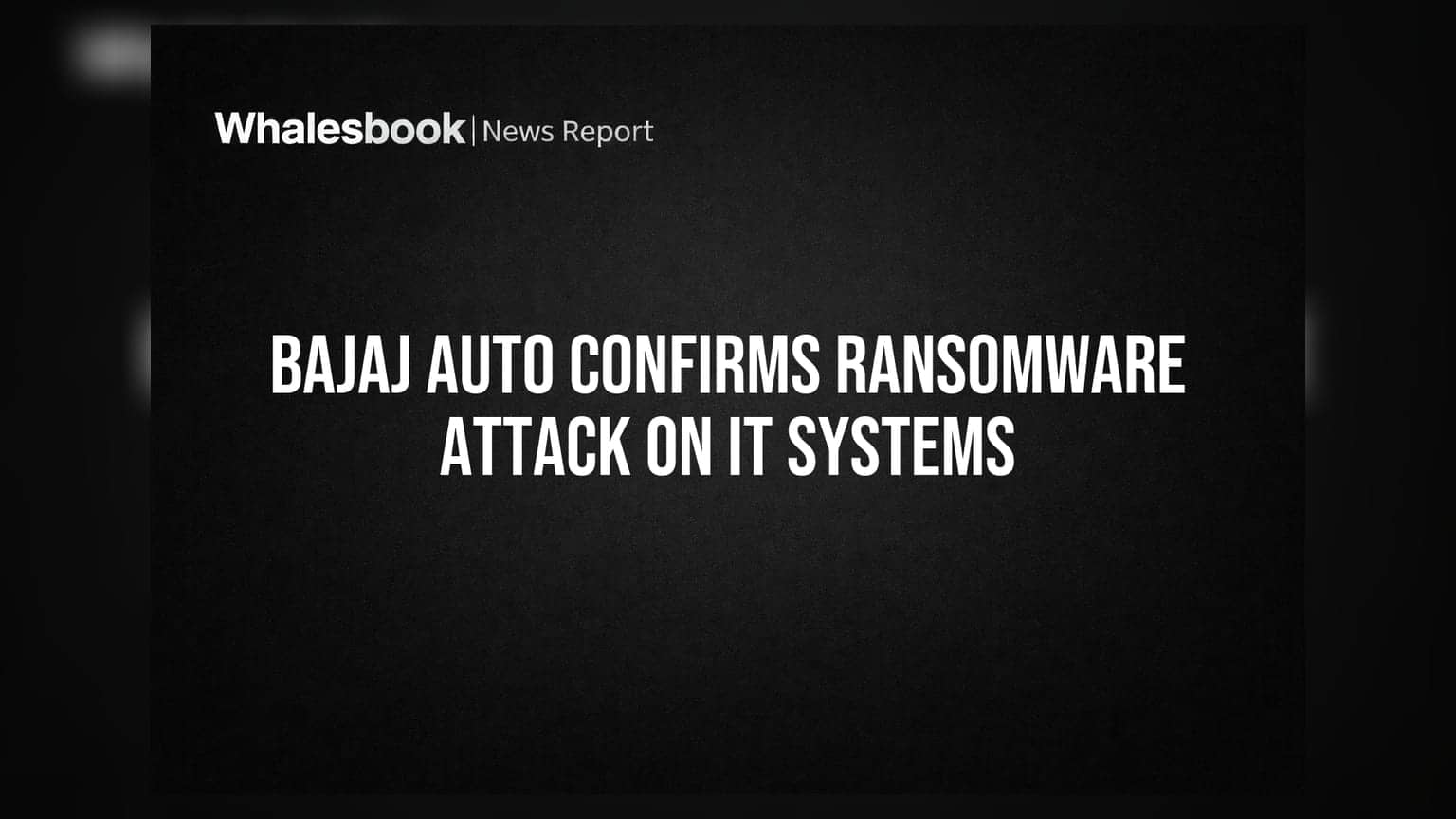 Bajaj Auto 'ਤੇ ਸਾਈਬਰ ਹਮਲਾ: ਹੈਕਰਾਂ ਨੇ IT ਸਿਸਟਮ ਕੀਤੇ ਠੱਪ
